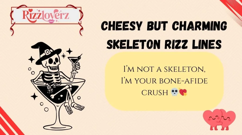 Cheesy but Charming Skeleton Rizz Lines