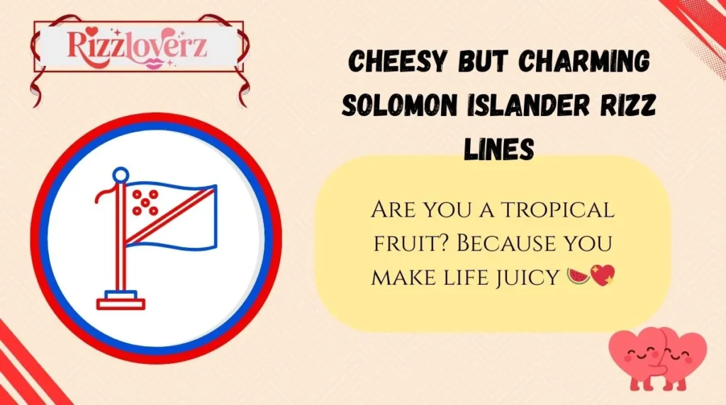 Cheesy but Charming Solomon Islander Rizz Lines