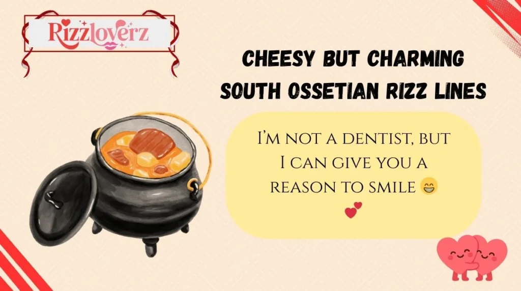 Cheesy but Charming South Ossetian Rizz Lines