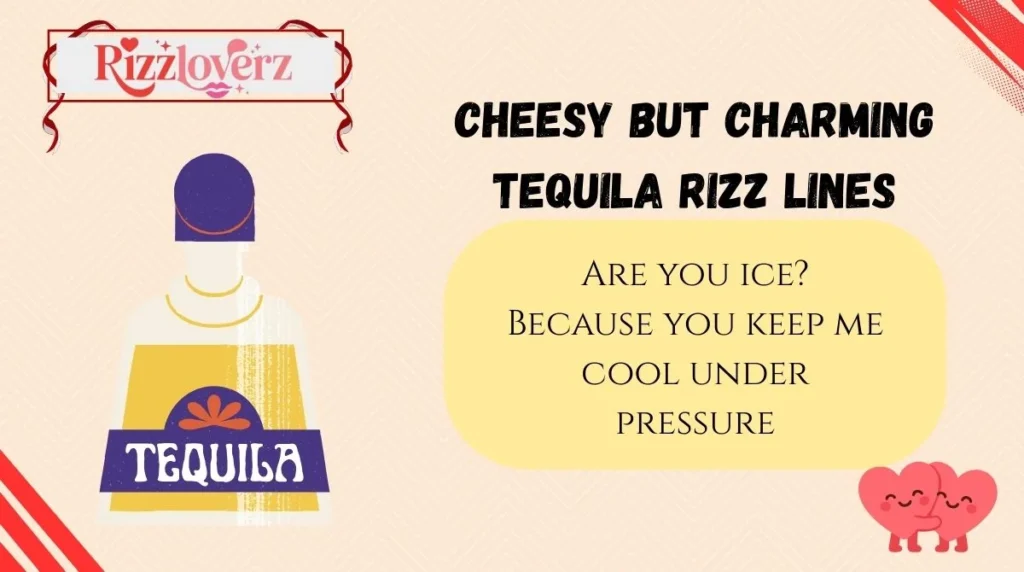 Cheesy but Charming Tequila Rizz Lines