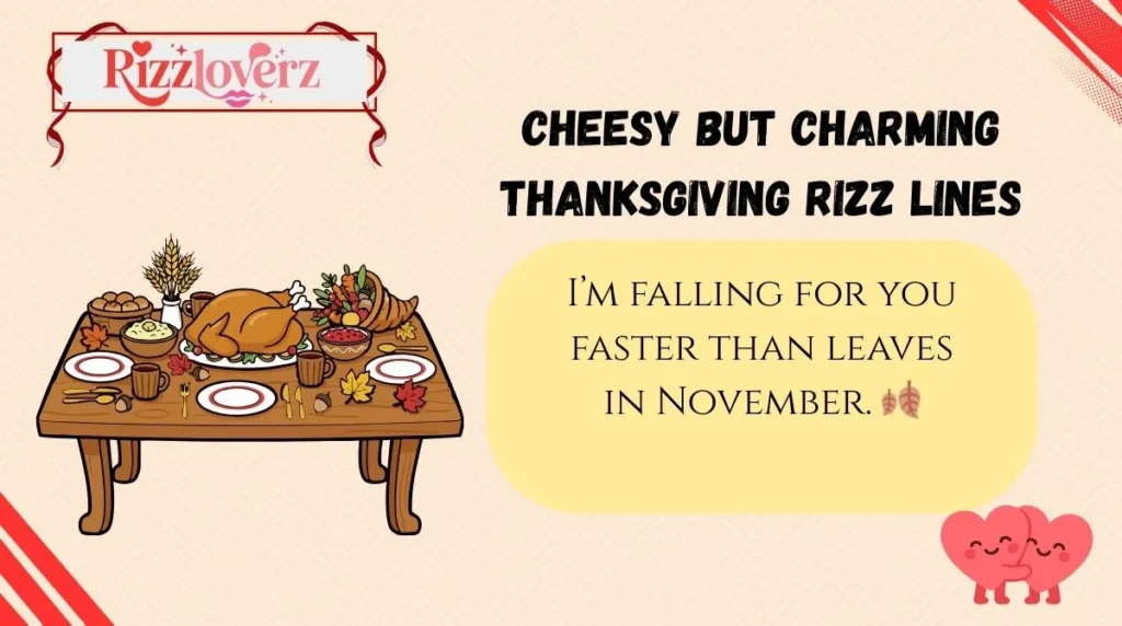 Cheesy but Charming Thanksgiving Rizz Lines