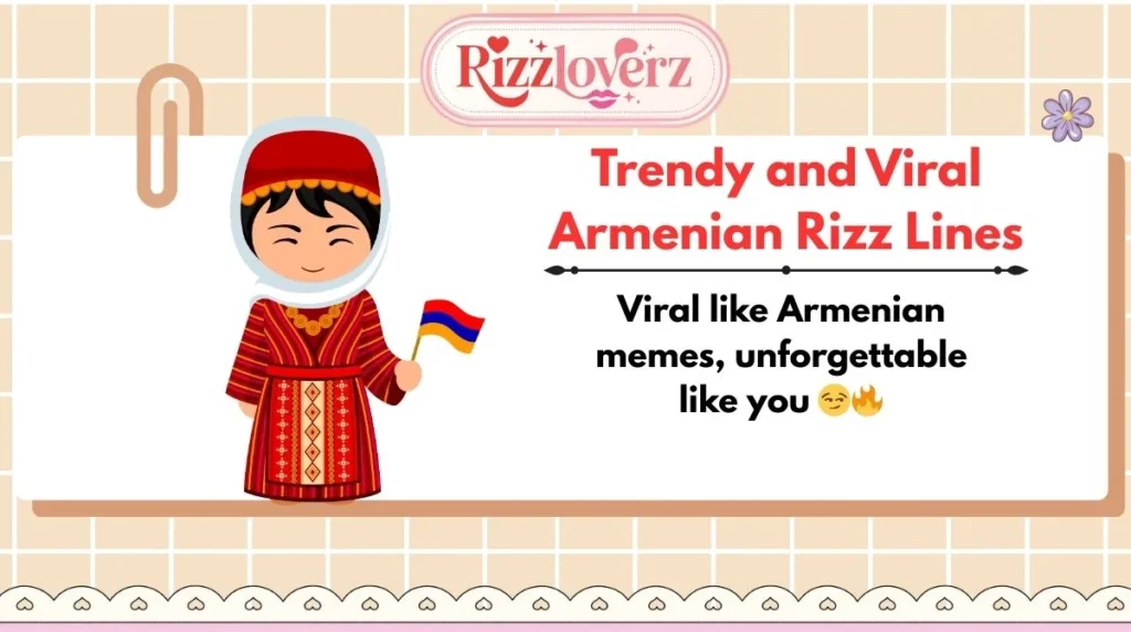 Trendy and Viral Armenian Rizz Lines