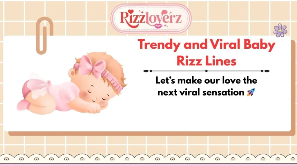 Trendy and Viral Baby Rizz Lines