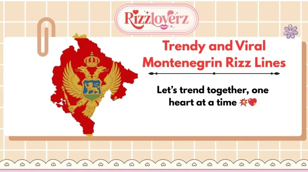 Trendy and Viral Montenegrin Rizz Lines