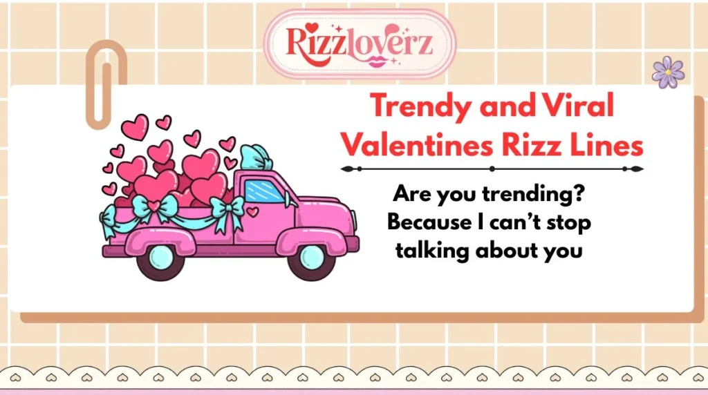 Trendy and Viral Valentines Rizz Lines