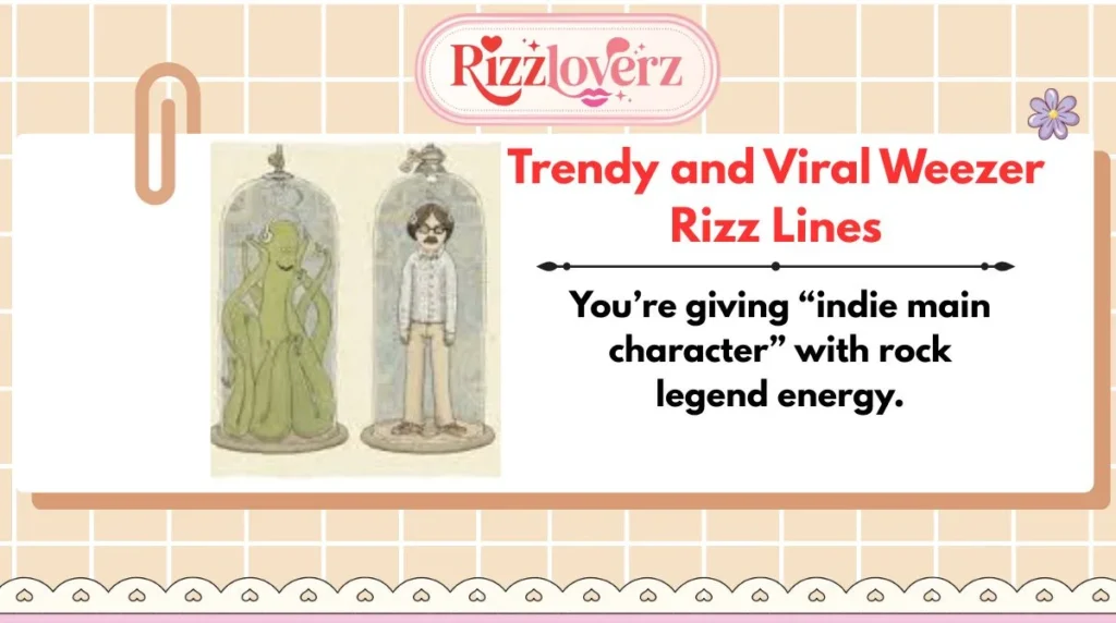 Trendy and Viral Weezer Rizz Lines